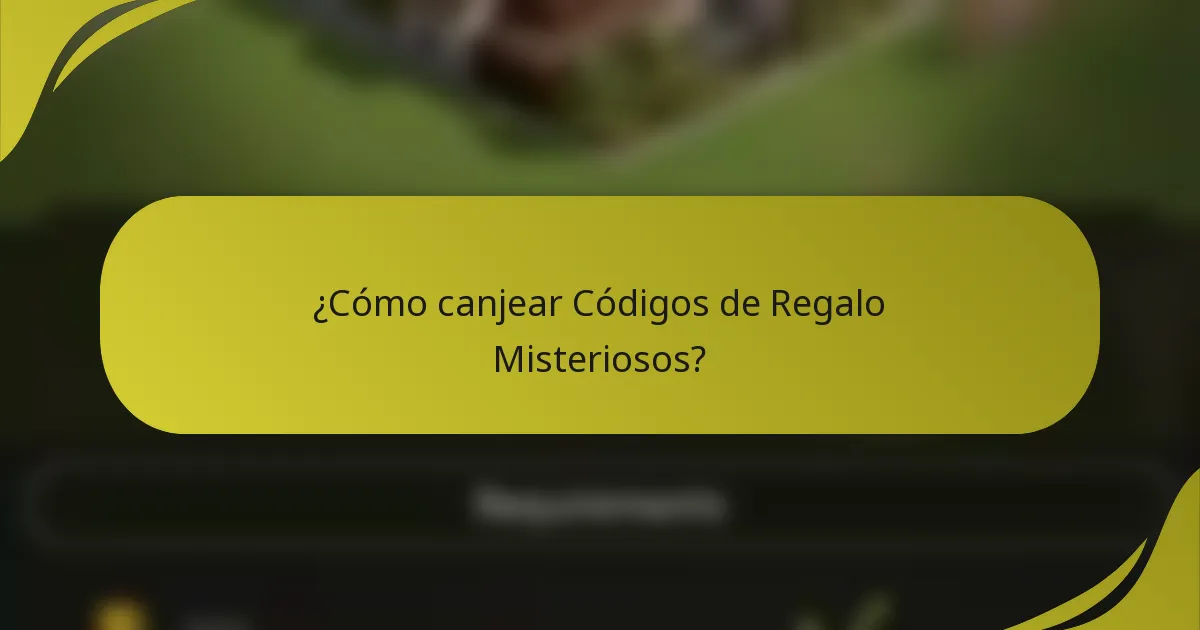 ¿Cómo canjear Códigos de Regalo Misteriosos?