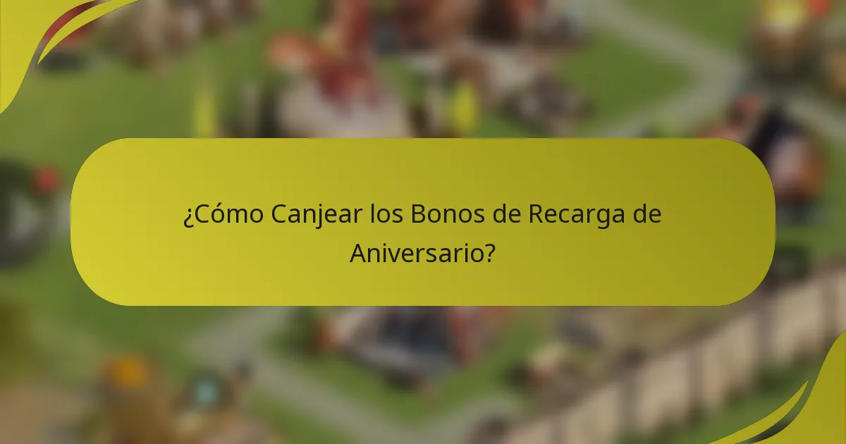 ¿Cómo Canjear los Bonos de Recarga de Aniversario?