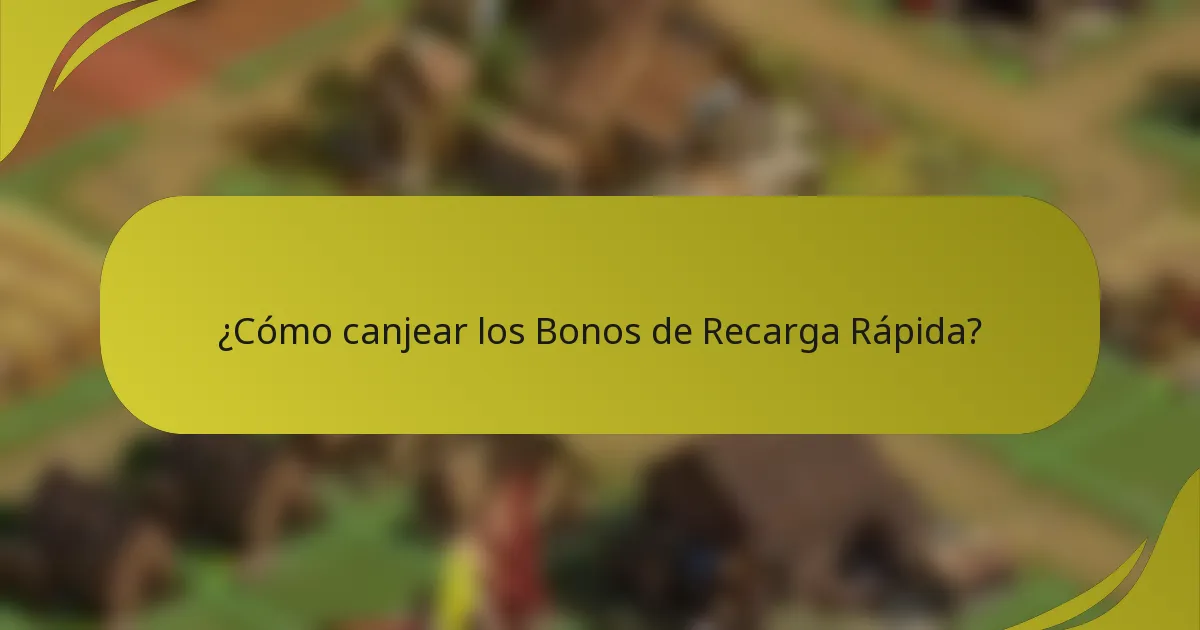 ¿Cómo canjear los Bonos de Recarga Rápida?