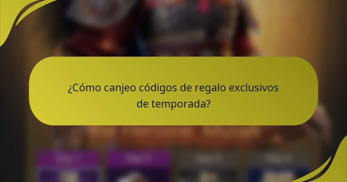 ¿Cómo canjeo códigos de regalo exclusivos de temporada?