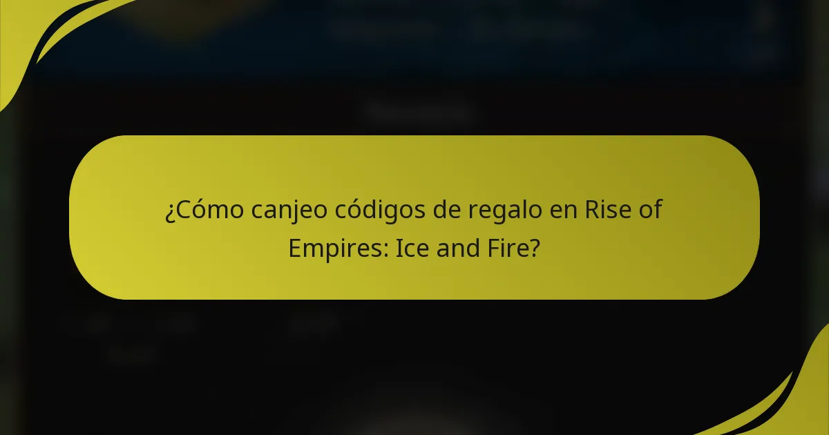 ¿Cómo canjeo códigos de regalo en Rise of Empires: Ice and Fire?