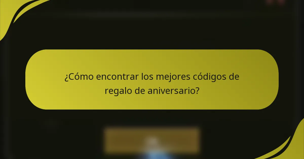 ¿Cómo encontrar los mejores códigos de regalo de aniversario?
