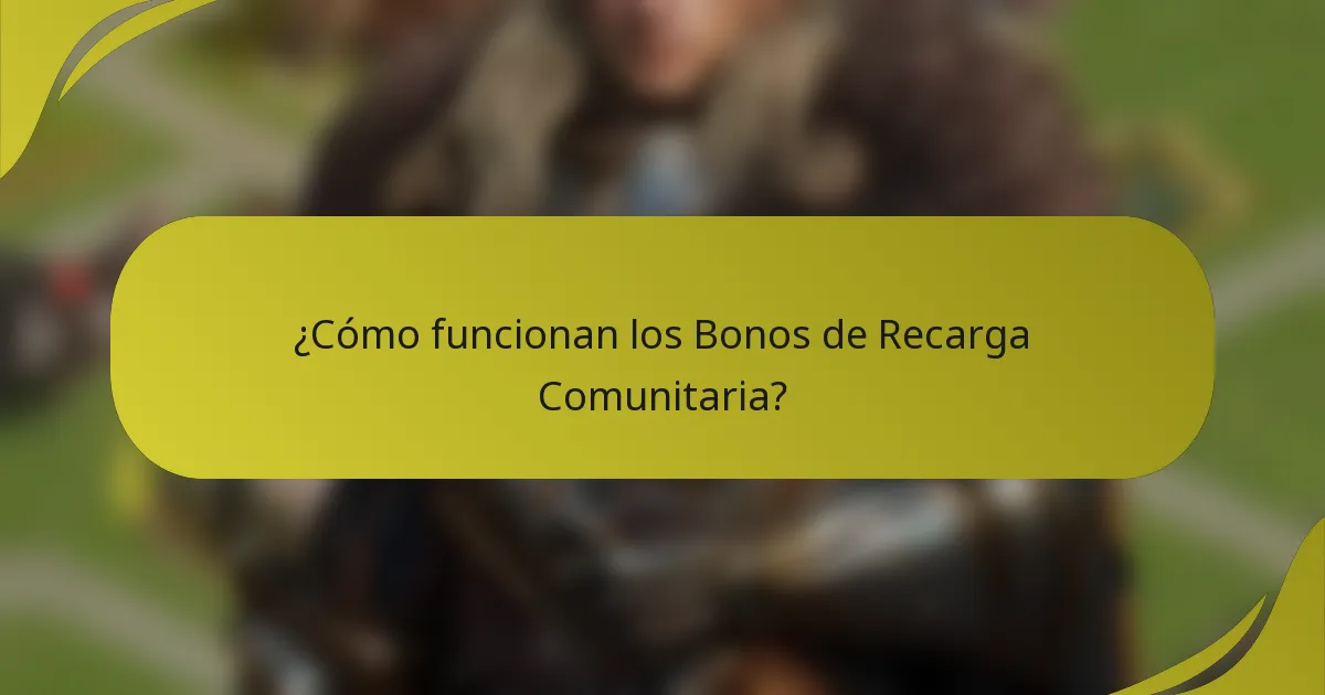 ¿Cómo funcionan los Bonos de Recarga Comunitaria?