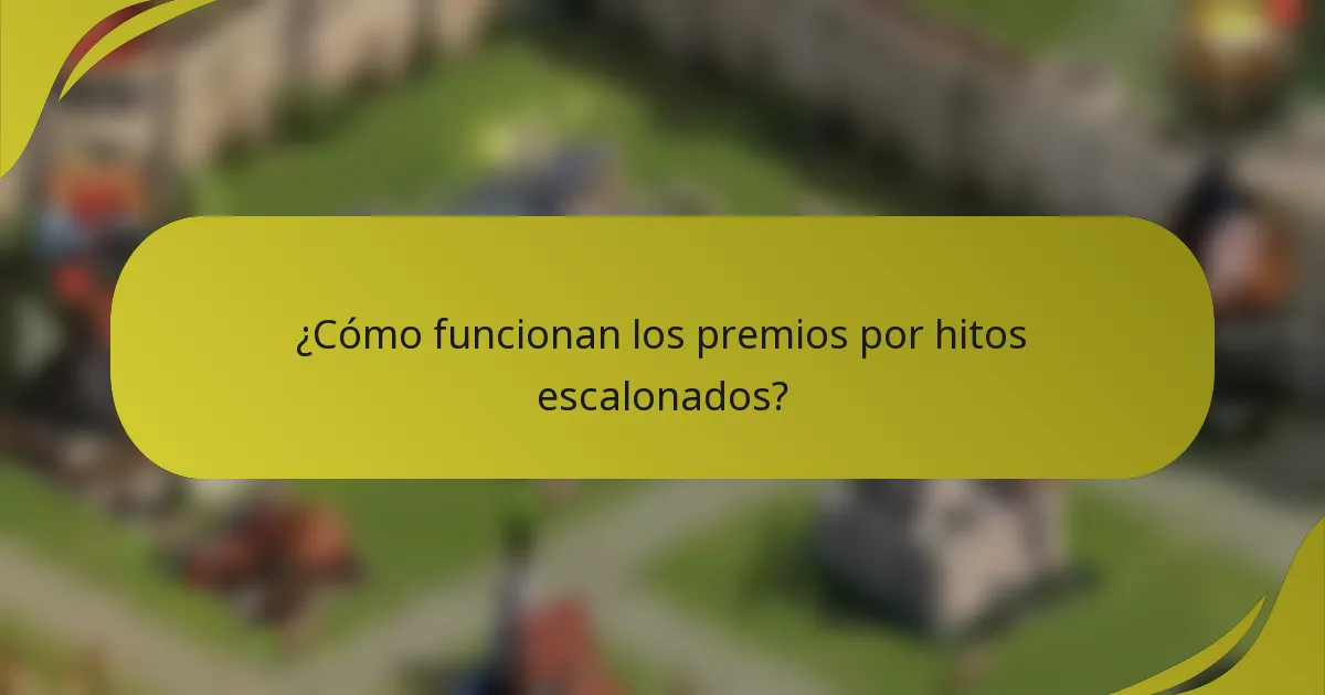¿Cómo funcionan los premios por hitos escalonados?