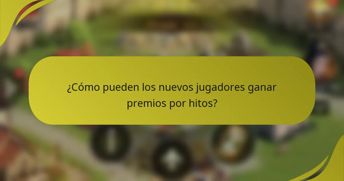 ¿Cómo pueden los nuevos jugadores ganar premios por hitos?