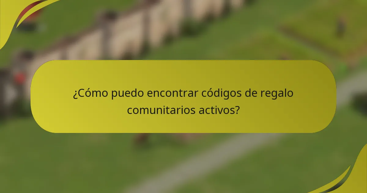 ¿Cómo puedo encontrar códigos de regalo comunitarios activos?