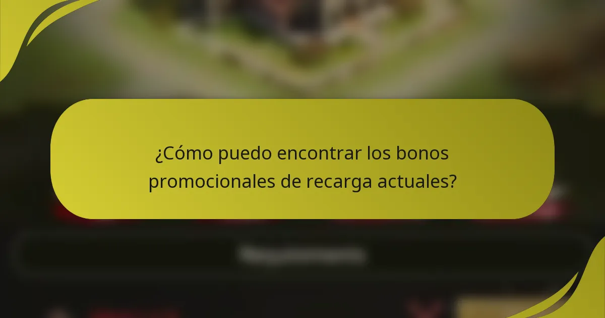 ¿Cómo puedo encontrar los bonos promocionales de recarga actuales?