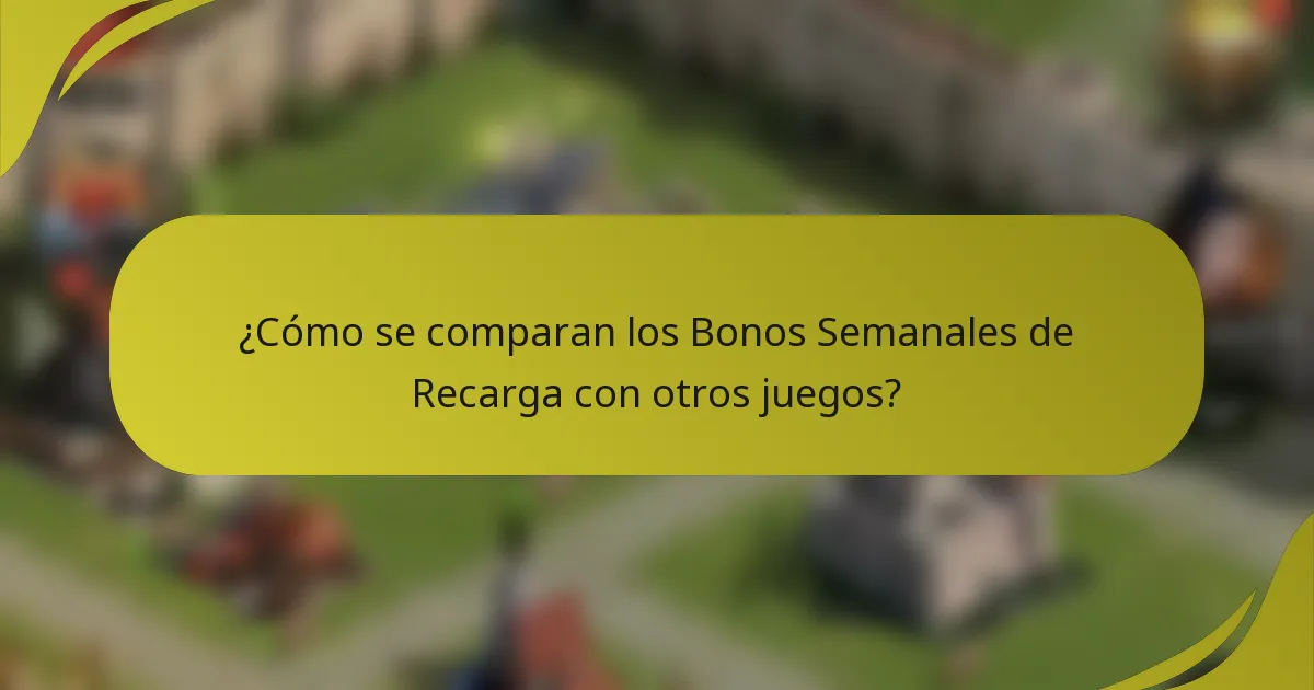¿Cómo se comparan los Bonos Semanales de Recarga con otros juegos?