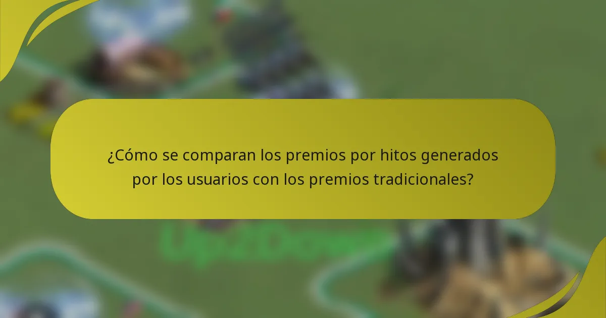 ¿Cómo se comparan los premios por hitos generados por los usuarios con los premios tradicionales?