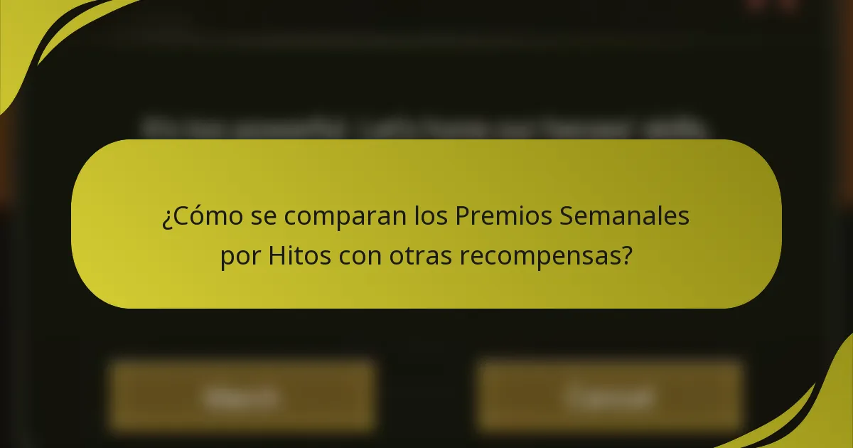 ¿Cómo se comparan los Premios Semanales por Hitos con otras recompensas?