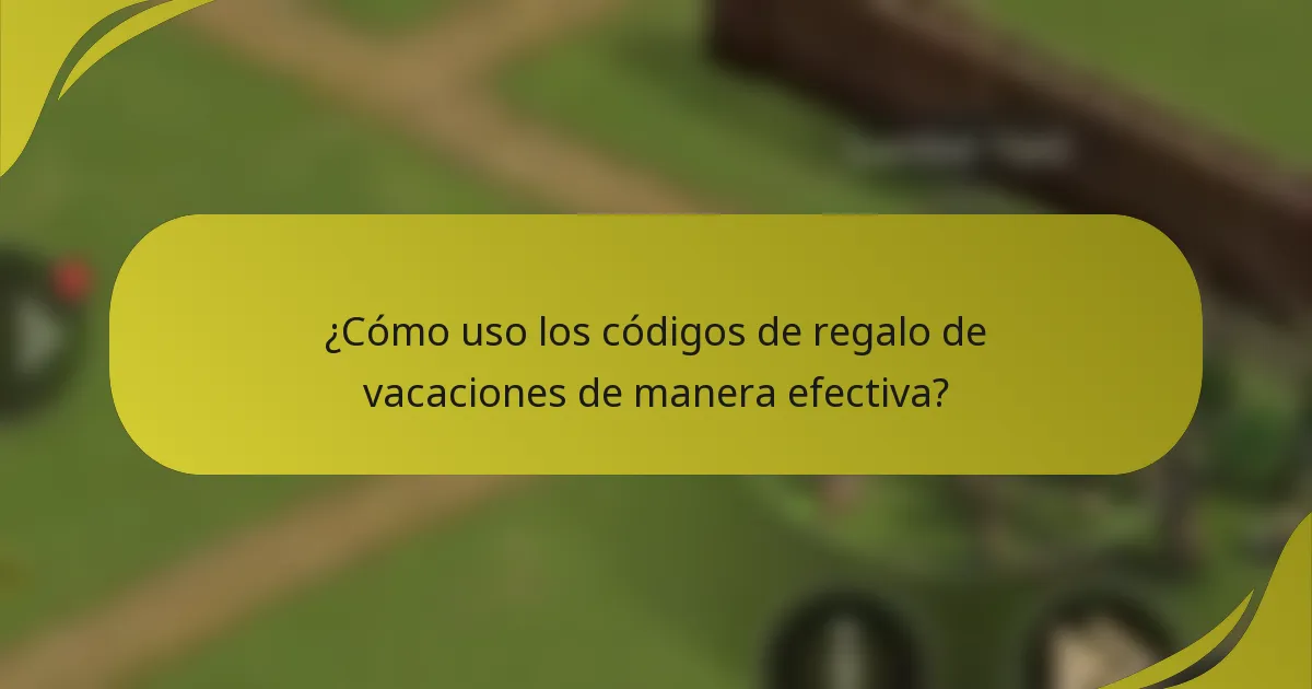 ¿Cómo uso los códigos de regalo de vacaciones de manera efectiva?