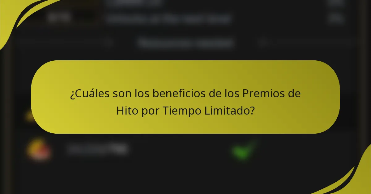 ¿Cuáles son los beneficios de los Premios de Hito por Tiempo Limitado?