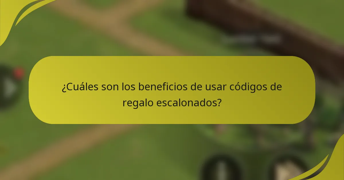 ¿Cuáles son los beneficios de usar códigos de regalo escalonados?