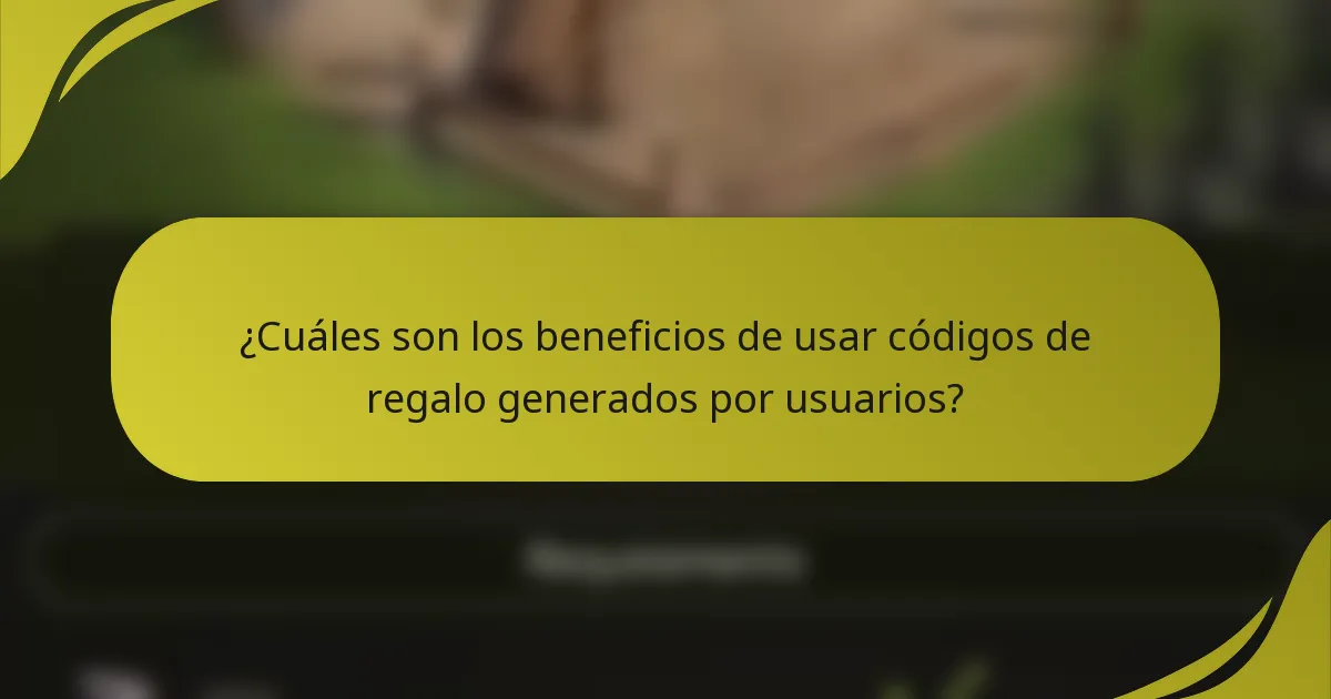 ¿Cuáles son los beneficios de usar códigos de regalo generados por usuarios?