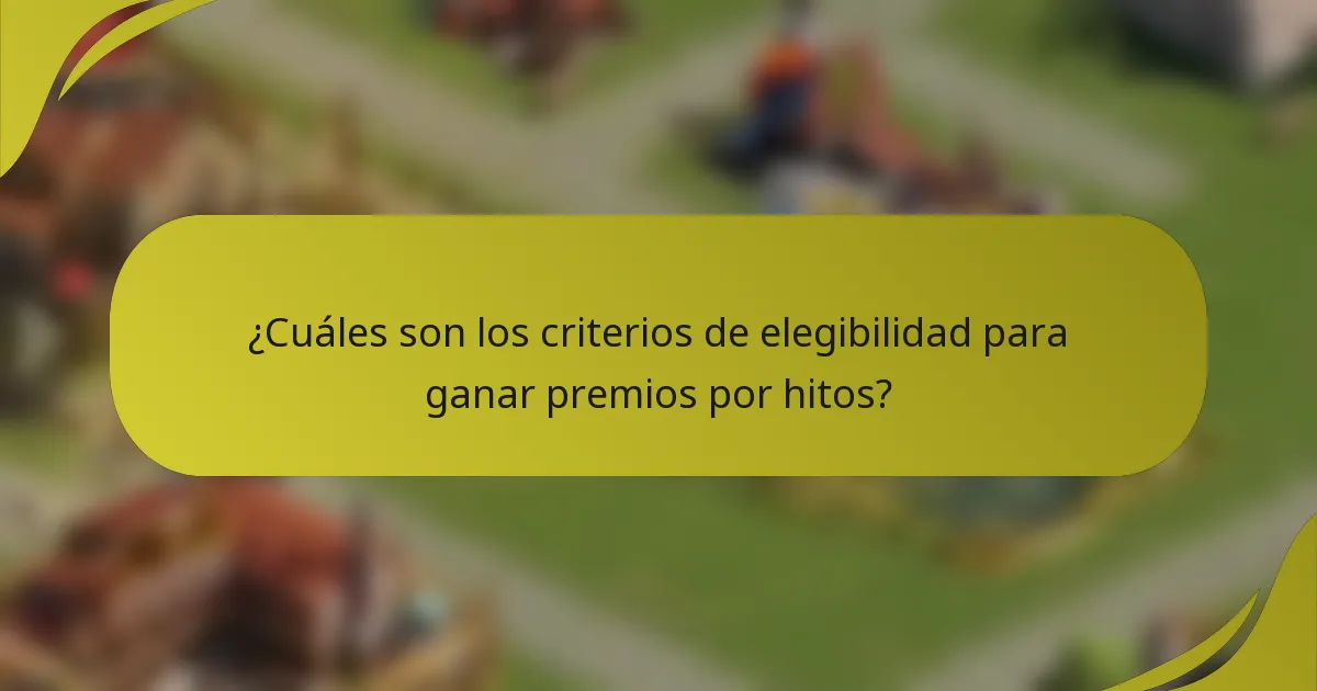 ¿Cuáles son los criterios de elegibilidad para ganar premios por hitos?