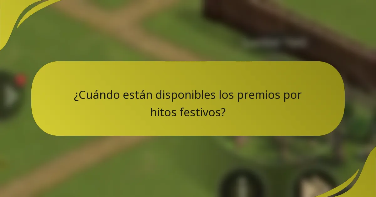 ¿Cuándo están disponibles los premios por hitos festivos?