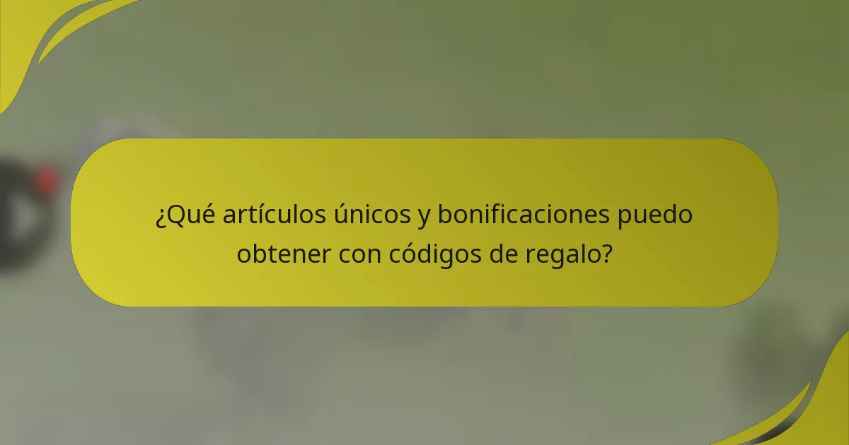 ¿Qué artículos únicos y bonificaciones puedo obtener con códigos de regalo?