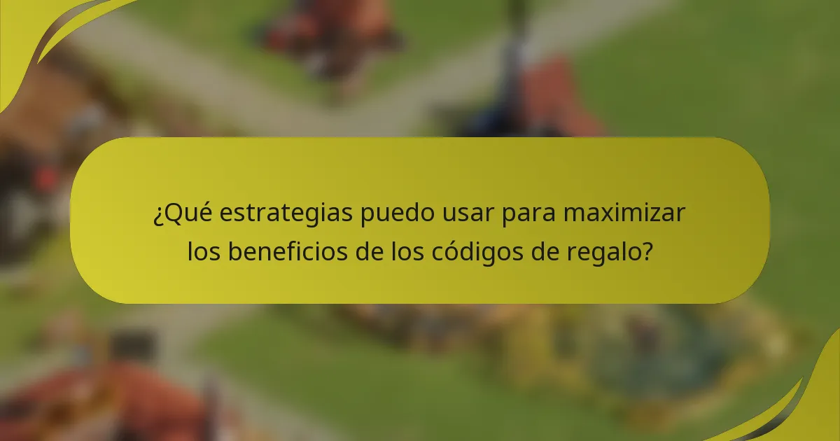 ¿Qué estrategias puedo usar para maximizar los beneficios de los códigos de regalo?