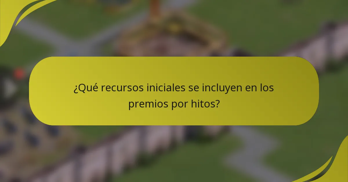 ¿Qué recursos iniciales se incluyen en los premios por hitos?