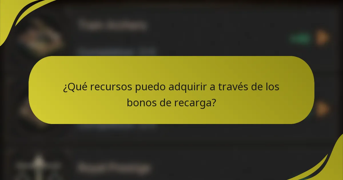 ¿Qué recursos puedo adquirir a través de los bonos de recarga?