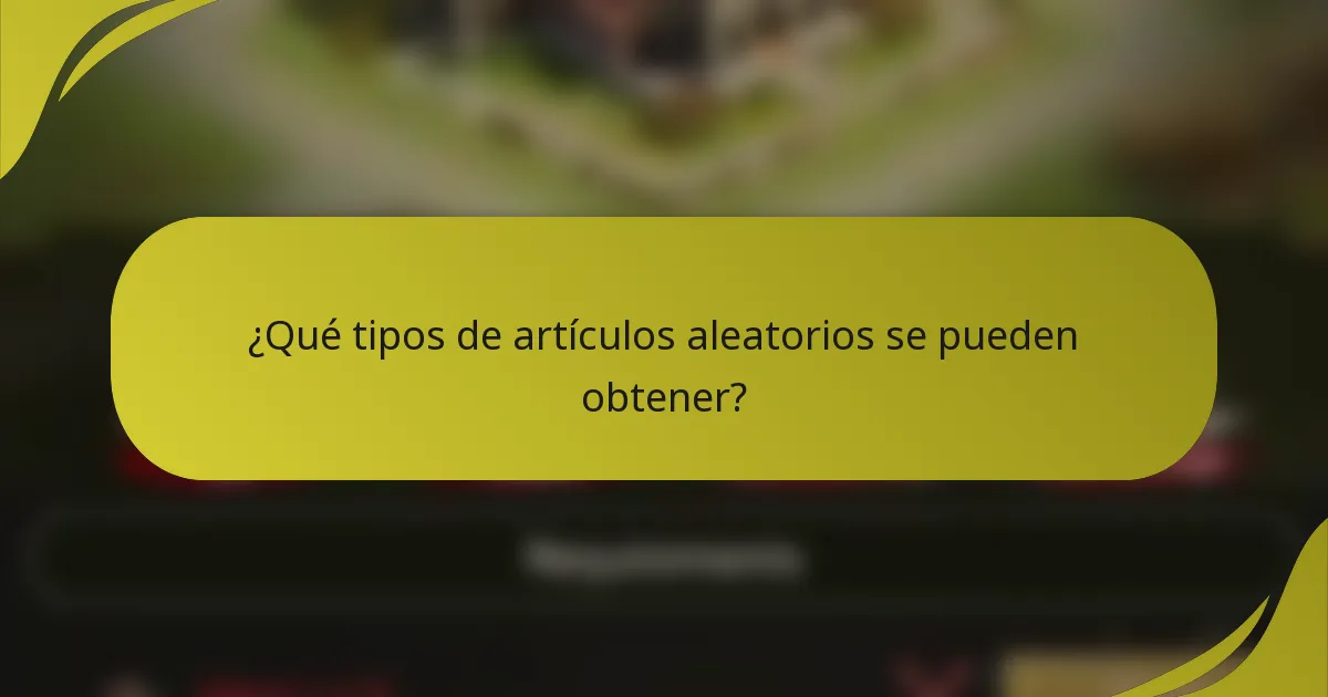 ¿Qué tipos de artículos aleatorios se pueden obtener?