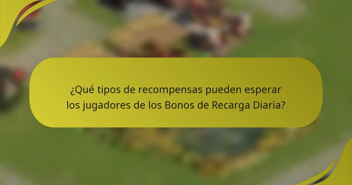 ¿Qué tipos de recompensas pueden esperar los jugadores de los Bonos de Recarga Diaria?